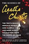 The Science of Agatha Christie: The Truth Behind Hercule Poirot, Miss Marple, and More Iconic Characters from the Queen of Crime