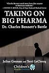Taking On Big Pharma: Dr. Charles Bennett's Battle (Children’s Health Defense)