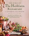 The Spirit of The Herbfarm Restaurant: A Cookbook and Memoir: With More Than 100 Recipes, Tips, and Techniques from America's First Farm-to-Table Restaurant