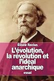 L%E2%80%99%C3%A9volution, La R%C3%A9volution Et L%E2%80%99id%C3%A9al Anarchique