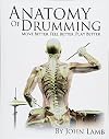 Anatomy of Drumming: Move Better, Feel Better, Play Better