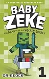 Baby Zeke The Diary Of A Chicken Jockey An Unofficial Minecraft Autobiography