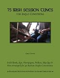 75 Irish Session Tunes For Anglo Concertina