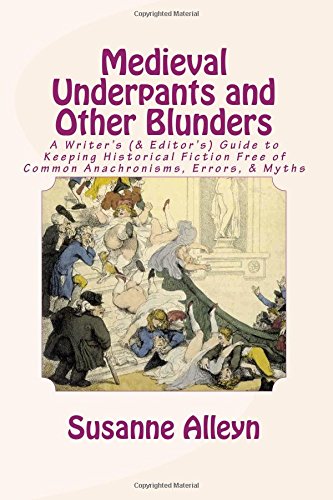 Portada de Medieval Underpants and Other Blunders: A Writer's (& Editor's) Guide to Keeping Historical Fiction Free of Common Anachronisms, Errors, & Myths [Third Edition]