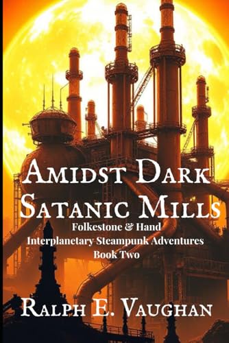 Amidst Dark Satanic Mills