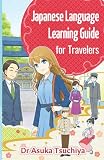 Japanese Language Learning Guide For Travelers Easy Way To Learn Japanese For Your Japan Trip