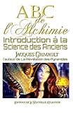 Abc De L'alchimie: Introduction %C3%A0 La Science Des Anciens