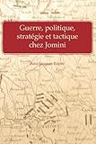 Guerre Politique Strategie Et Tactique Chez Jomini