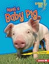 Meet a Baby Pig (Lightning Bolt Books: Baby Farm Animals)