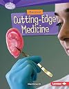 Discover Cutting-Edge Medicine (Searchlight Books: What's Cool about Science?)