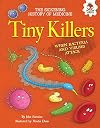 Tiny Killers: When Bacteria and Viruses Attack (The Sickening History of Medicine)
