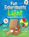 Fun Experiments with Light: Periscopes, Kaleidoscopes, and More (Amazing Science Experiments)