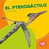 El pterodáctilo / Pterodactyl (Dinosaurios Y Bestias Prehistóricas / Dinosaurs and Prehistoric Beasts) (Spanish Edition)