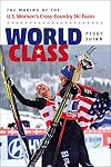 World Class: The Making of the U.S. Women's Cross-Country Ski Team