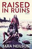 Raised In Ruins A Memoir