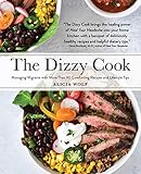 The Dizzy Cook Managing Migraine With More Than 90 Comforting Recipes And Lifestyle Tips