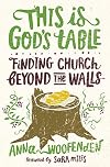 This Is God’s Table: Finding Church Beyond the Walls