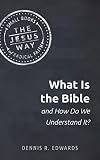 What Is the Bible and How Do We Understand It? (The Jesus Way: Small Books of Radical Faith)