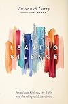 Leaving Silence: Sexualized Violence, the Bible, and Standing With Survivors