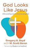 God Looks Like Jesus: A Renewed Approach to Understanding God