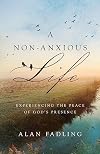 A Non-Anxious Life: Experiencing the Peace of God's Presence