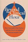 Beyond the Clinical Hour: How Counselors Can Partner with the Church to Address the Mental Health Crisis (Christian Association for Psychological Studies Books)
