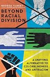 Beyond Racial Division: A Unifying Alternative to Colorblindness and Antiracism