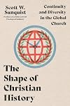 The Shape of Christian History: Continuity and Diversity in the Global Church