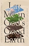 Lay Me in God's Good Earth: A Christian Approach to Death and Burial