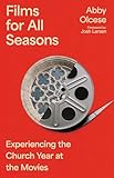 Films for All Seasons: Experiencing the Church Year at the Movies