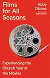 Films for All Seasons: Experiencing the Church Year at the Movies