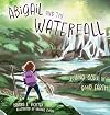 Abigail and the Waterfall: Loving God's Good Earth