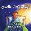 Charlie Can't Sleep!: Trusting God When You're Afraid of the Dark