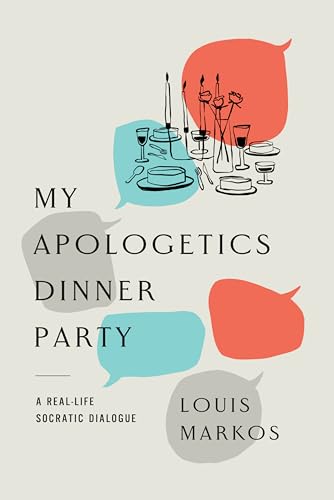 My Apologetics Dinner Party: A Real-Life Socratic Dialogue