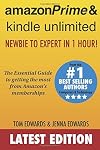Amazon Prime & Kindle Unlimited: Newbie to Expert in 1 Hour!: The Essential Guide to Getting the Most from Amazon's Memberships