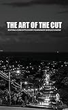 The Art Of The Cut Editing Concepts Every Filmmaker Should Know