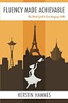 Fluency Made Achievable: The Fluent Guide to Core Language Skills