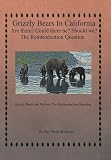 Grizzly Bears In California Are There Could There Be Should We The Reintroduction Question Grizzly Bears And Wolves The Reintroduction Question