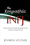 The Empathic INFJ: Awareness and Understanding for the Intuitive Clairsentient