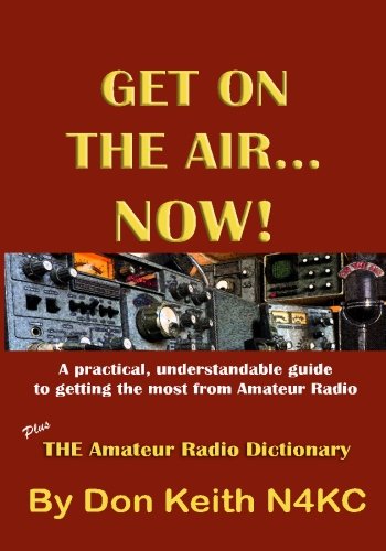 Get on the Air...Now!: A Practical, Understandable Guide to Getting the Most from Amateur Radio book cover