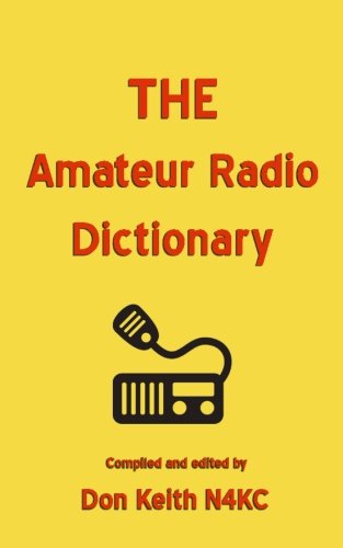 The Amateur Radio Dictionary: The Most Complete Glossary of Ham Radio Terms Ever Compiled book cover