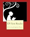 EP First Reader: Part of the Easy Peasy All-in-One Homeschool (EP Reader Series) (Volume 1)