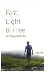 Fast, light & free : on the Appalachian Trail