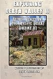 Exploring Death Valley Ii Secret Places In The Mojave Desert Vol Vi Volume 6