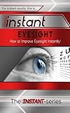 Instant Eyesight How To Improve Eyesight Instantly