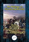 The Writings of Niccolo Machiavelli : The Prince; The Art of War; Discourses on the First Decade of Titus Livius; The History of Florence
