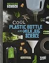 Cool Plastic Bottle and Milk Jug Science (Edge Books: Recycled Science)