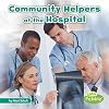 Community Helpers at the Hospital (Little Pebble: Community Helpers on the Scene)