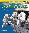 Spacewalks (Little Explorer: Little Astronaut)