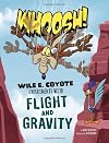 Whoosh!: Wile E. Coyote Experiments with Flight and Gravity (Wile E. Coyote, Physical Science Genius)